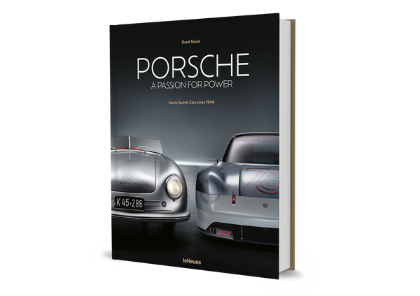 Porsche - A Passion for Power by René Staud